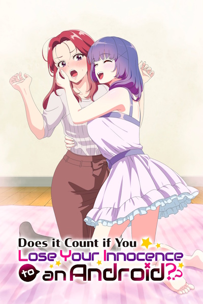 Does It Count If You Lose Your Virginity to an Android (Android wa Keiken Ninzuu ni Hairimasu ka) - Season 1