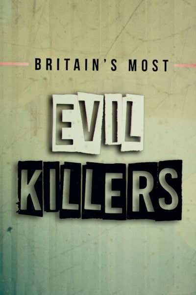 Britains Most Evil Killers - Season 3