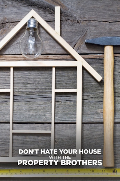 Dont Hate Your House with the Property Brothers - Season 2