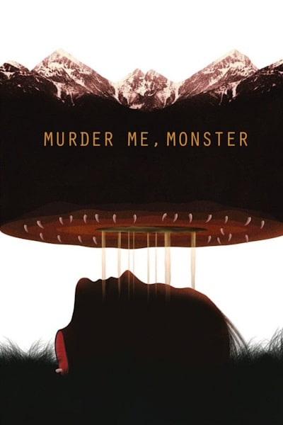 Murder Me, Monster (Muere, monstruo, muere)