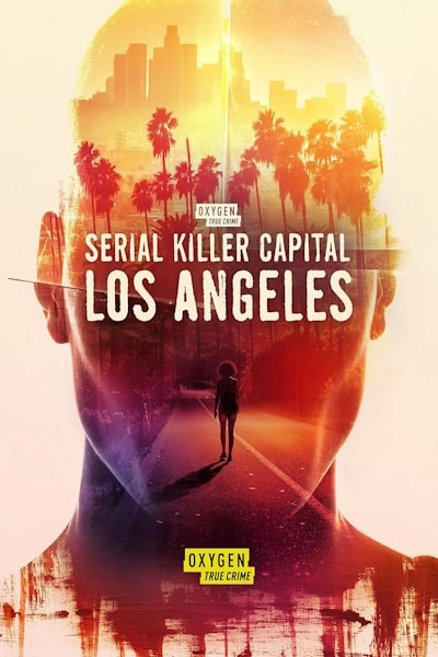 Serial Killer Capital: Los Angeles