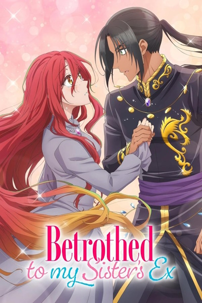 Betrothed to My Sisters Ex - Season 1