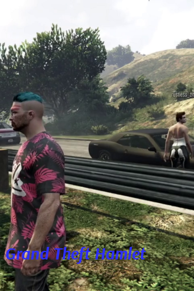 Grand Theft Hamlet
