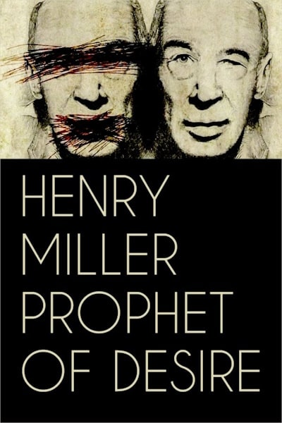 Henry Miller: Prophet of Desire (Henry Miller - Prophet der Luste)